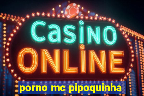 porno mc pipoquinha